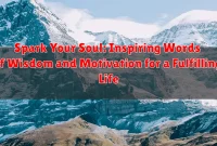Spark Your Soul: Inspiring Words of Wisdom and Motivation for a Fulfilling Life